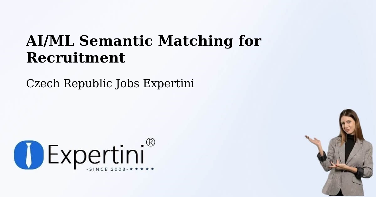 AI/ML Semantic Matching for Recruitment - Czech Republic Jobs Expertini
